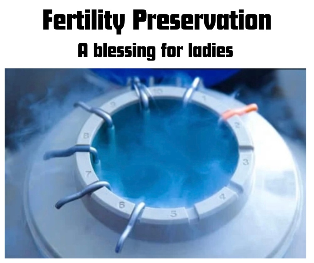 Who Should Undergo Fertility Preservation And How?